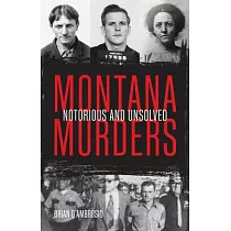 Montana Murders： Notorious and Unsolved