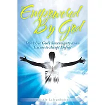 Empowered by God： Don’’t Use God’’s Sovereignty as an Excuse to Accept Defeat