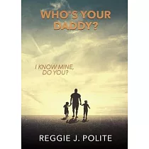 Who’’s Your Daddy?： I Know Mine， Do You?
