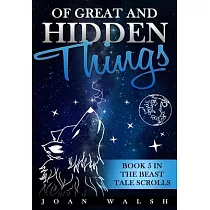 Of Great and Hidden Things： Book 5 in the Beast Tale Scrolls