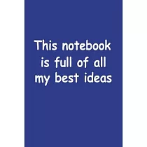This Notebook Is Full Of All My Best Ideas