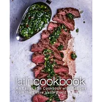 Latin Cookbook： An Easy Latin Cookbook with Recipes from the Entire Latin World