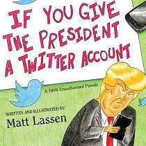 If You Give The President A Twitter Account