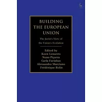 Building the European Union： The Jurist’’s View of the Union’’s Evolution