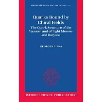 Quarks Bound by Chiral Fields： The Quark Structure of the Vacuum and of Light Mesons and Baryons