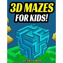 3D Mazes For Kids： Activity Book For Kids ─ Workbook Full of Activities， Puzzles， and Games for Children