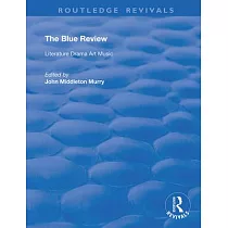 The Blue Review： Literature Drama Art Music Numbers One to Three， May 1913 ─ July 1913