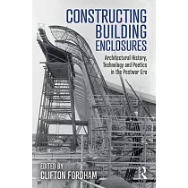 Constructing Building Enclosures： Architectural History， Technology and Poetics in the Postwar Era