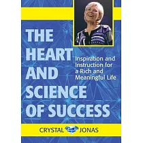 The Heart and Science of Success： Inspiration and Instruction for a Rich and Meaningful Life