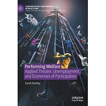 Performing Welfare： Applied Theatre， Unemployment， and Economies of Participation