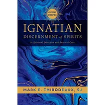 Going Deeper： Ignatian Discernment of Spirits in Spiritual Direction and Pastoral Care