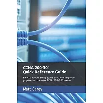 CCNA 200─301 Quick Reference Guide： Easy to follow study guide that will help you prepare for the new CCNA 200─301 exam