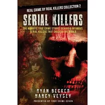 Serial Killers： The Horrific True Crime Stories Behind 6 Infamous Serial Killers That Shocked The World