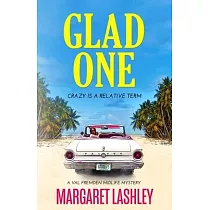 Glad One： Crazy is a Relative Term