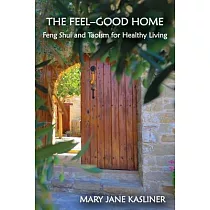 The Feel─Good Home， Feng Shui and Taoism for Healthy Living
