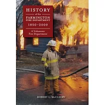 History of the Farmington Fire Department 1850 ─ 2000： A Volunteer Fire Department