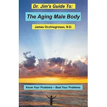 Dr. Jim’’s Guide to the Aging Male Body