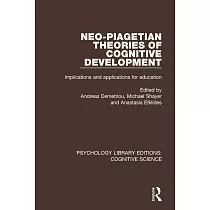 Neo─Piagetian Theories of Cognitive Development： Implications and Applications for Education