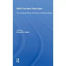 Nato──The Next Thirty Years： The Changing Political， Economic， and Military Setting