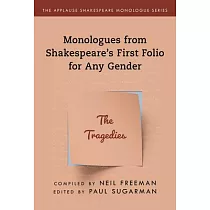 Monologues from Shakespeare’’s First Folio for Any Gender： The Tragedies