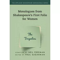 Monologues from Shakespeare’’s First Folio for Women： The Tragedies