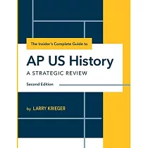 The Insider’’s Complete Guide to AP US History： A Strategic Review