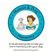 Human and Dog Harmony： An illustrated guide to help you live in harmony with your dog