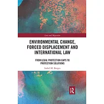 Environmental Change， Forced Displacement and International Law： from legal protection gaps to protection solutions