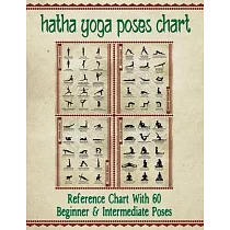 Hatha Yoga Poses Chart： 60 Common Yoga Poses and Their Names ─ A Reference Guide to Yoga Asanas (Postures) 8.5 x 11 Full─Color 4─Panel Pamphle