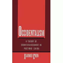Occidentalism： A Theory of Counter─Discourse in Post─Mao China
