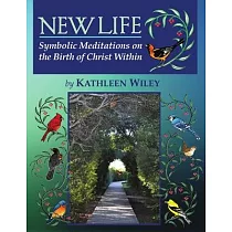 NEW LIFE Symbolic Meditations on the Birth of Christ Within