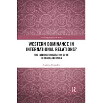 Western Dominance in International Relations?： The Internationalisation of IR in Brazil and India