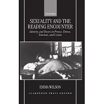 Sexuality and the Reading Encounter： Identity and Desire in Proust， Duras， Tournier， and Cixous