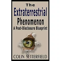 The Extraterrestrial Phenomenon： A Post Disclosure Blueprint