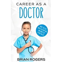 Career As a Doctor： What They Do， How to Become One， and What the Future Holds!