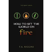 How To Set The World On Fire