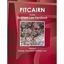 Pitcairn Islands Business Law Handbook Volume 1 Strategic Information and Basic Laws