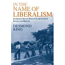 In the Name of Liberalism： Illiberal Social Policy in the United States and Britain