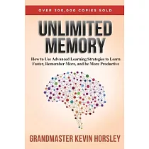 Unlimited Memory： How to Use Advanced Learning Strategies to Learn Faster， Remember More and be More Productive