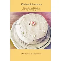 Kitchen Inheritance： Memories and Recipes from my Family of Cooks