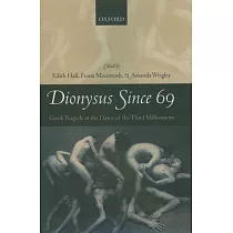 Dionysus Since 69： Greek Tragedy at the Dawn of the Third Millennium