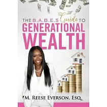The B.A.B.E.S.’’ Guide to Generational Wealth