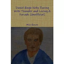 Daniel Hugh Kelly： Racing With Thunder and Loving A Parade (Unofficial)