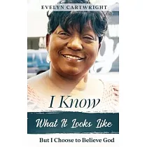 I Know What It Looks Like： But I Choose to Believe God