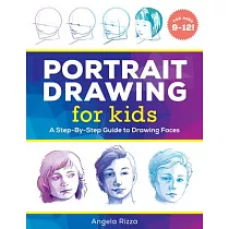 Portrait Drawing for Kids： A Step─By─Step Guide to Drawing Faces