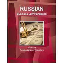 Russian Business Law Handbook Volume 12 Taxation Laws and Regulations