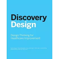 Discovery Design： Design Thinking for Healthcare Improvement