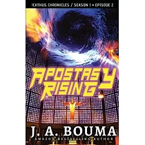 Apostasy Rising Episode 2： A Religious Apocalyptic Sci─Fi Thriller