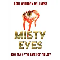 Misty Eyes： Book Two Of The Dark Poet Trilogy