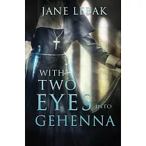 With Two Eyes Into Gehenna